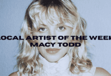 Local Artist of the week: Macy Todd – “luckiest girl alive”