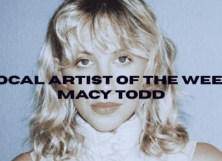 Local Artist of the week: Macy Todd – “luckiest girl alive”